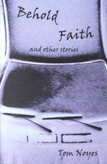 Behold Faith and Other Stories