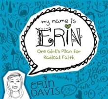Image for My Name Is Erin: One Girl'S Plan For Radical Faith