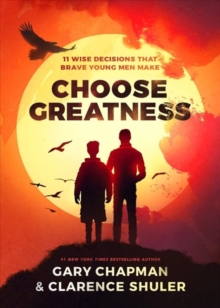 Image for Choose greatness  : 11 wise decisions that brave young men make