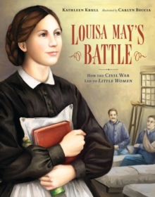 Image for Louisa May's battle  : how the Civil War led to 'Little Women'