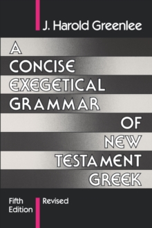 Image for A Concise Exegetical Grammar of New Testament Greek
