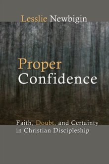 Image for Proper Confidence : Faith, Doubt, and Certainty in Christian Discipleship