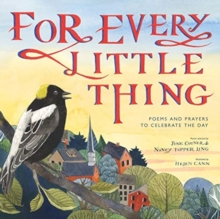 Image for For Every Little Thing : Poems and Prayers to Celebrate the Day