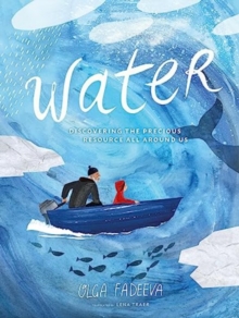 Water: Discovering the Precious Resource All Around Us