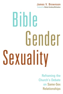 Image for Bible, gender, sexuality  : reframing the church's debate on same-sex relationships
