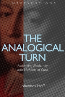 Image for The Analogical Turn : Rethinking Modernity with Nicholas of Cusa
