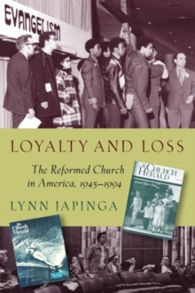 Image for Loyalty and Loss : The Reformed Church in America, 1945-1994