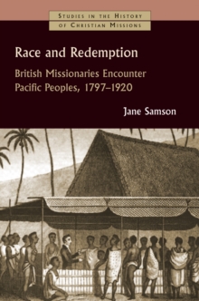 Image for Race and redemption  : British missionaries encounter Pacific peoples, 1790-1920
