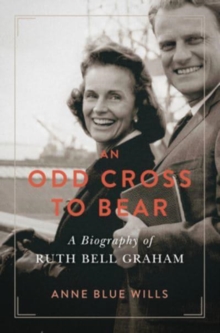 An Odd Cross to Bear: A Biography of Ruth Bell Graham