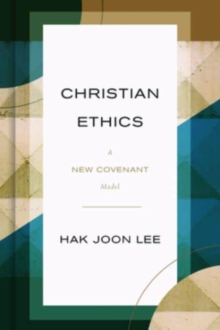 Image for Christian Ethics : A New Covenant Model