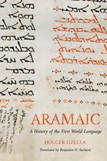 Aramaic: A History of the First World Language