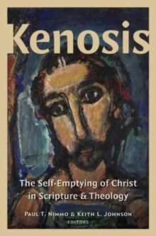 Kenosis: The Self-Emptying of Christ in Scripture and Theology