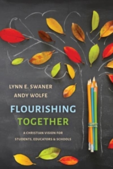 Image for Flourishing Together : A Christian Vision for Students, Educators, and Schools