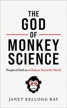 The God of Monkey Science: People of Faith in a Modern Scientific World