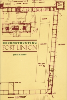 Image for Reconstructing Fort Union.