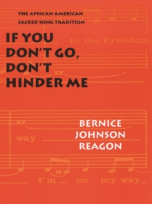 Image for If You Don't Go, Don't Hinder Me: The African American Sacred Song Tradition