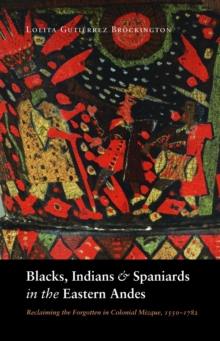 Blacks, Indians, and Spaniards in the Eastern Andes