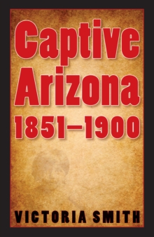 Image for Captive Arizona, 1851-1900