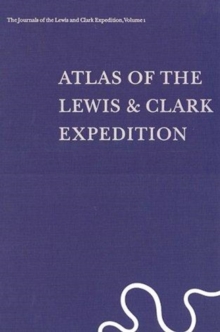 Image for The Journals of the Lewis and Clark Expedition, Volume 1 : Atlas of the Lewis and Clark Expedition
