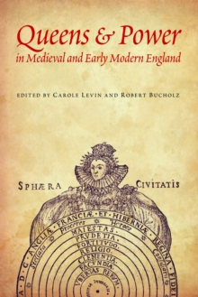 Queens and Power in Medieval and Early Modern England