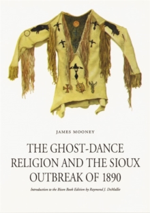 Image for The Ghost-dance Religion and the Sioux Outbreak of 1890