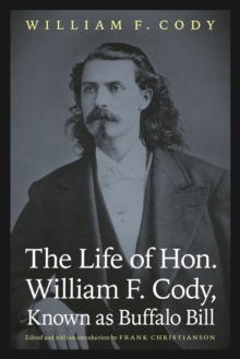 Image for The Life of Hon. William F. Cody, Known as Buffalo Bill