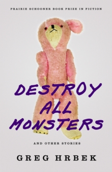 Destroy All Monsters, and Other Stories