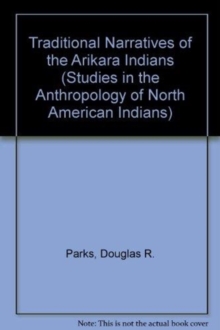 Image for Traditional Narratives of the Arikara Indians, Volumes 1 & 2