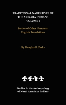 Image for Traditional Narratives of the Arikara Indians, English Translations, Volume 4