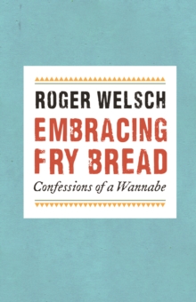 Image for Embracing Fry Bread: Confessions of a Wannabe