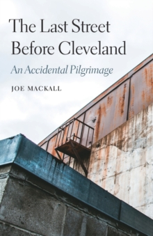 Image for The last street before Cleveland  : an accidental pilgrimage
