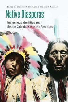 Image for Native Diasporas: Indigenous Identities and Settler Colonialism in the Americas