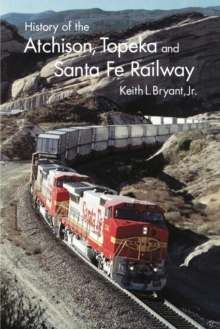 Image for History of the Atchison, Topeka, and Santa Fe Railway