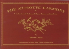 Image for The Missouri Harmony : or a Collection of Psalm and Hymn Tunes, and Anthems