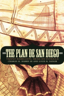 Image for Plan De San Diego: Tejano Rebellion, Mexican Intrigue