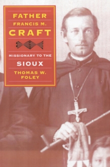 Father Francis M. Craft, Missionary to the Sioux