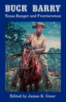 Buck Barry, Texas Ranger and Frontiersman