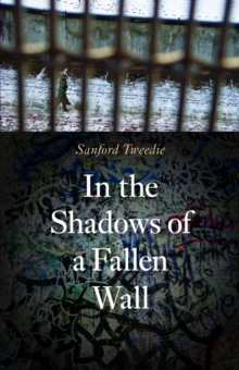 In the Shadows of a Fallen Wall