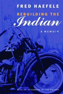 Rebuilding the Indian: A Memoir