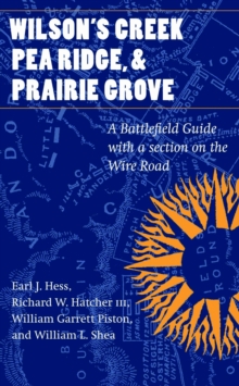 Wilson's Creek, Pea Ridge, and Prairie Grove