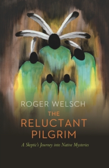 Image for Reluctant Pilgrim: A Skeptic's Journey Into Native Mysteries