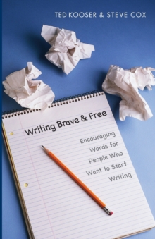 Image for Writing brave and free  : encouraging words for people who want to start writing