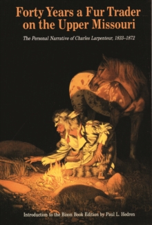 Forty Years a Fur Trader on the Upper Missouri