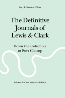 Image for The definitive journals of Lewis and Clark: Down the Columbia to Fort Clatsop