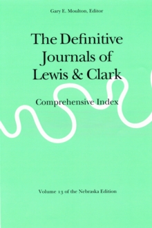Definitive Journals of Lewis and Clark, Vol 13