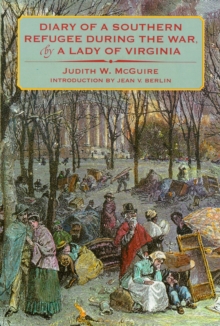 Diary of a Southern Refugee during the War, by a Lady of Virginia