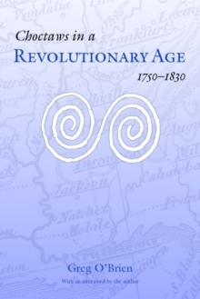 Choctaws in a Revolutionary Age, 1750-1830