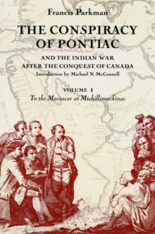 Conspiracy of Pontiac and the Indian War after the Conquest of Canada, Volume 1