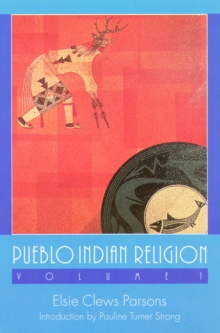Pueblo Indian Religion, Volume 1