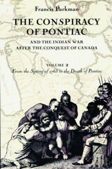Conspiracy of Pontiac and the Indian War after the Conquest of Canada, Volume 2
